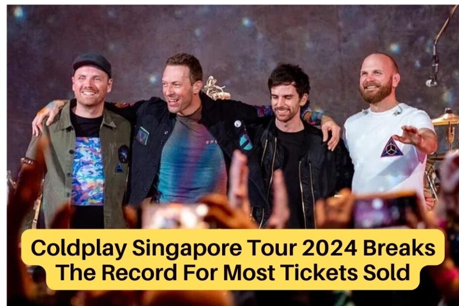Coldplay Singapore Tour 2024 Breaks The Record For Most Tickets Sold